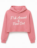 F*ck Around & Find Out women’s crop top pink hoodie.