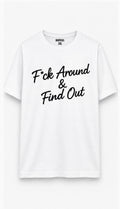 F*ck around & find out tee white