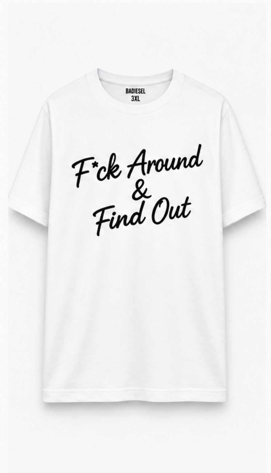 F*ck around & find out tee white