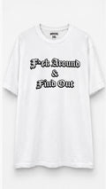 F*ck around & find out white t-shirt