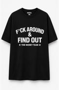 F*ck Around & Find Out X The money team t-shirt