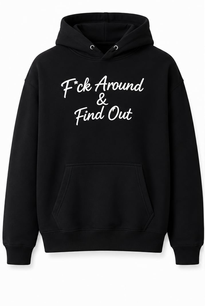 F*ck Around & Find Out black hoodie