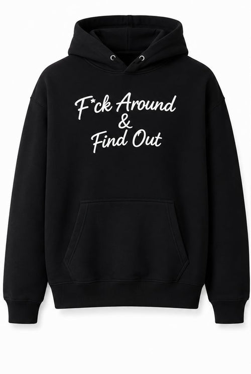 F*ck Around & Find Out black hoodie