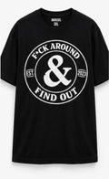 F*ck around & find out t shirt