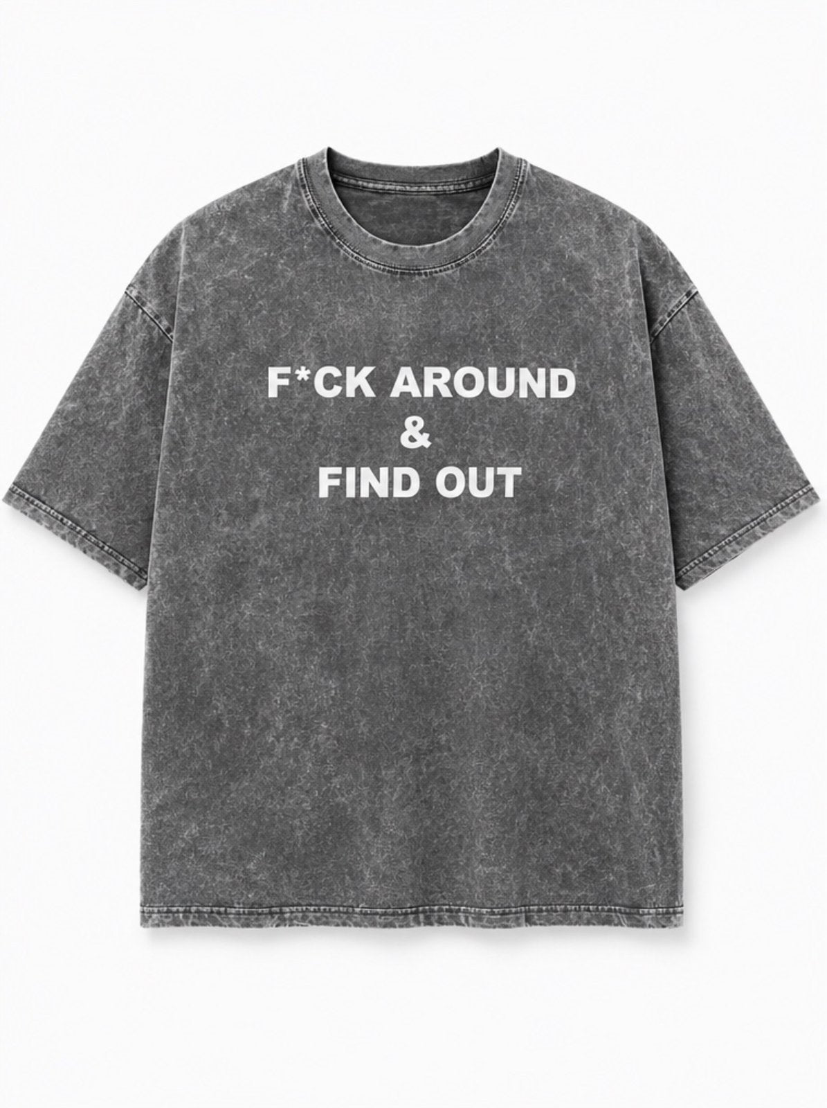 F*ck Around & Find Out Grey Stone Washed tee