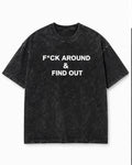 F*ck Around & Find Out Black Stone Washed tee