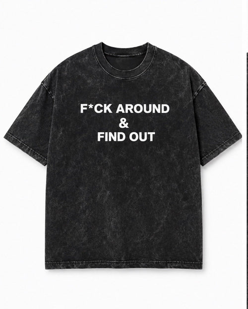 F*ck Around & Find Out Black Stone Washed tee