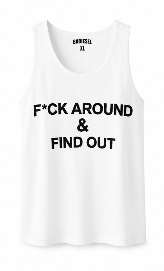 F*ck Around & Find Out white tank top